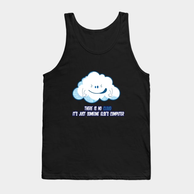 There Is No Cloud It's Just Someone Else's Computer Tank Top by karimydesign